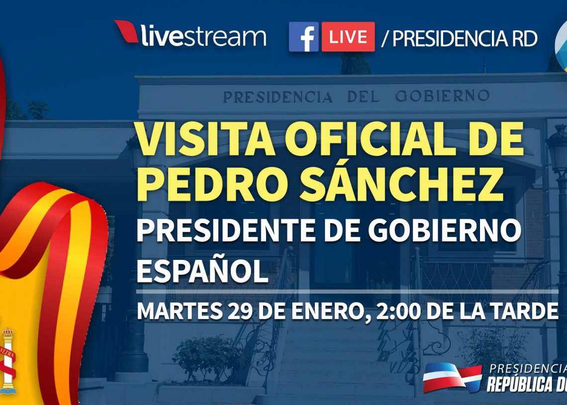Presidente Danilo Medina recibirá en el Palacio Nacional a homólogo español Pedro Sánchez; firmarán acuerdos
