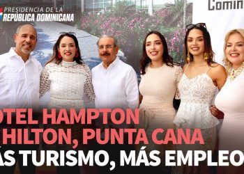 VIDEO: Danilo Medina participa primer palazo Hampton by Hilton Punta Cana Airport & Commercial Center, con 150 nuevas habitaciones