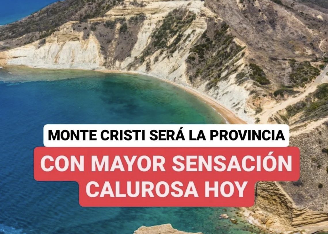 Montecristi podría convertirse en la zona más caliente del país este viernes, según especialista en clima
