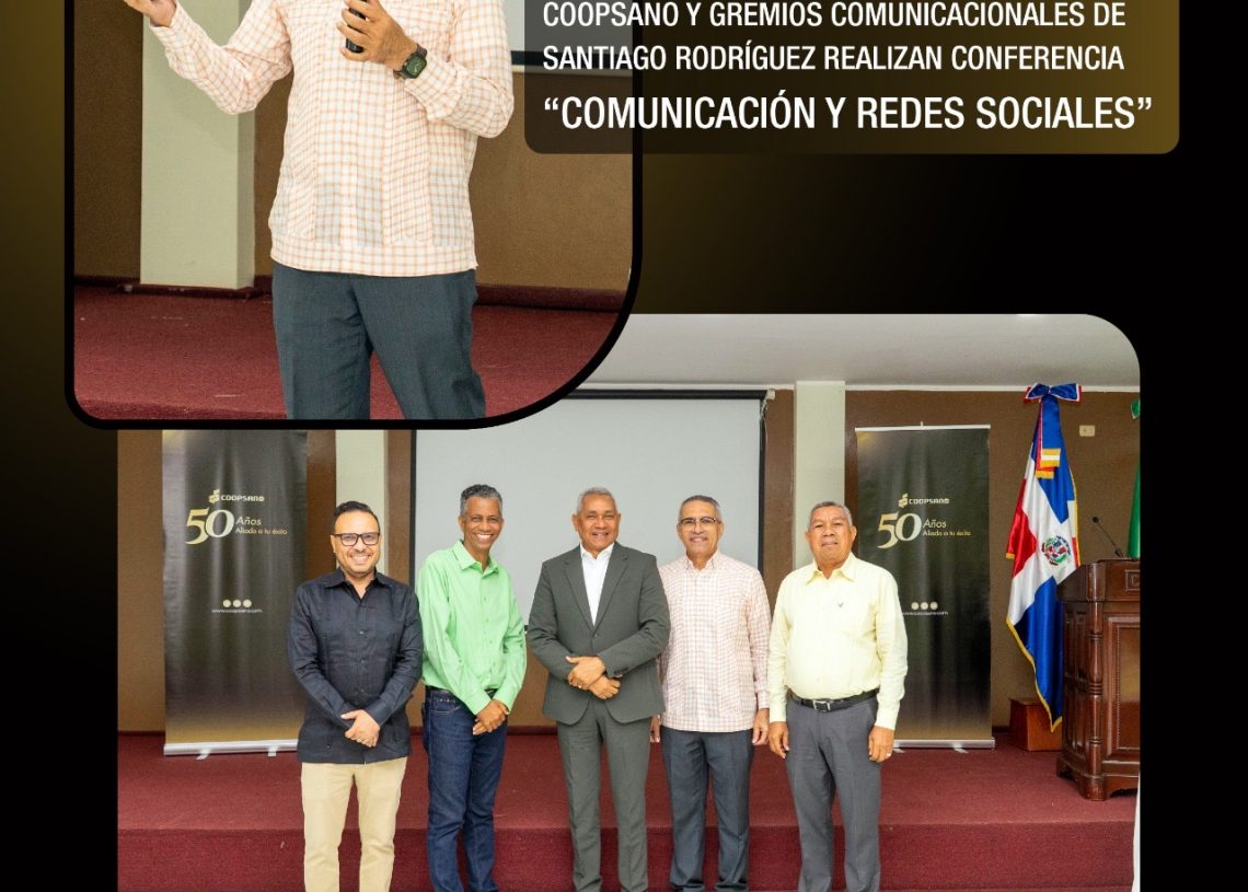 COOPSANO Y GREMIOS COMUNICACIONALES DE SANTIAGO RODRÍGUEZ REALIZAN CONFERENCIA “COMUNICACIÓN Y REDES SOCIALES”